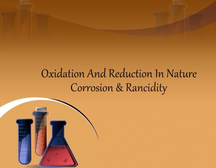 Oxidation And Reduction In Nature- Corrosion & Rancidity