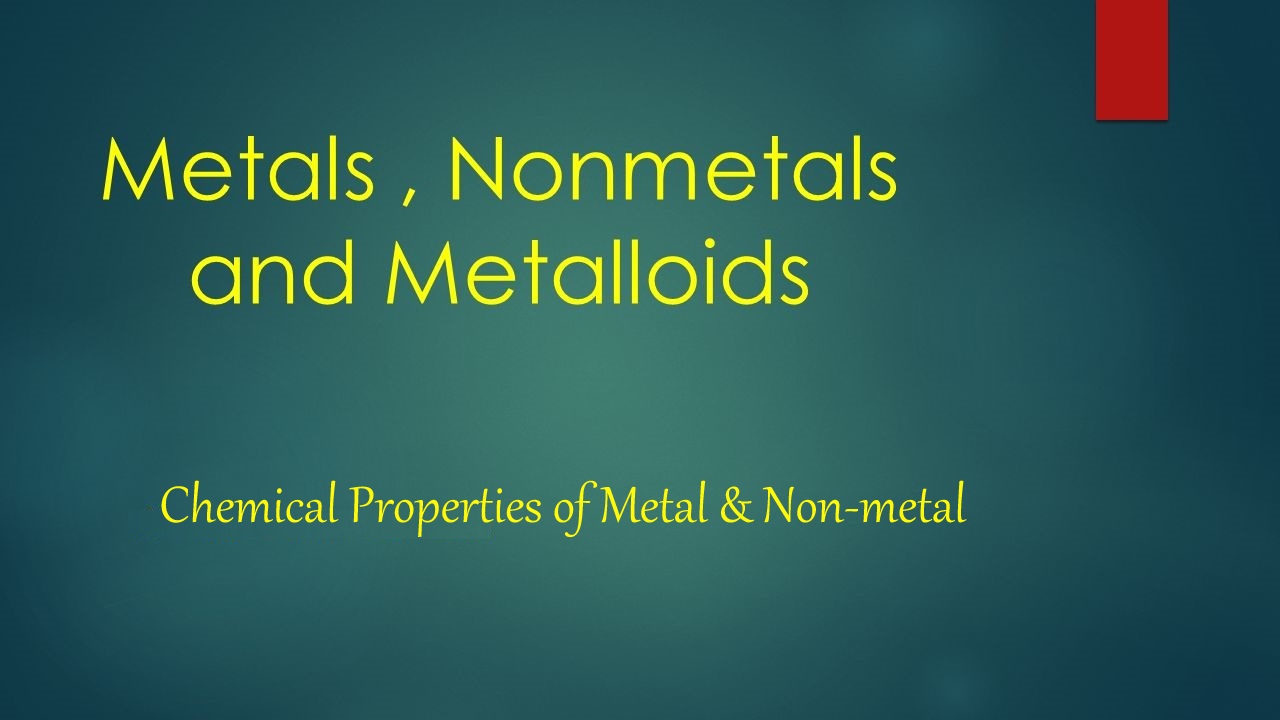 Chemical Properties of Metals and Non-metals