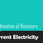 Combination of Resistors- Series And Parallel Combination of Resistors
