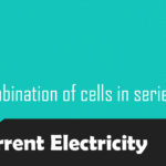 Combination of cells in series And Parallel Combination of cells in series