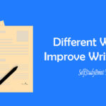 Different Ways to Improve Writing Skills Different Ways to Improve Writing Skills