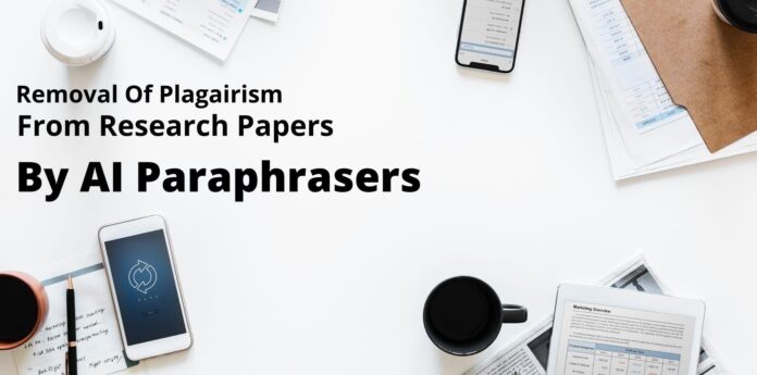 How AI Paraphrasers Can Help to Make Your Research Paper plagiarism free?